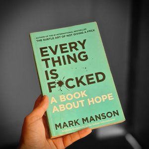 Everything is F*cked - Mark Manson